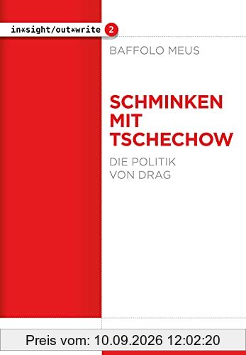 Schminken mit Tschechow: Die Politik von Drag (in*sight/out*write)