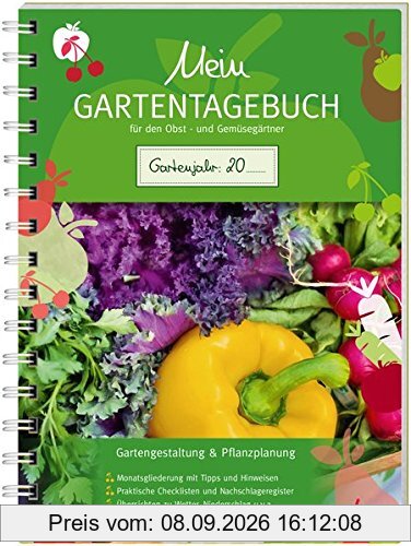 Mein Gartentagebuch für den Obst- und Gemüsegärtner: Gartengestaltung & Pflanzplanung