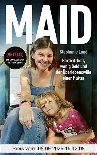 Maid: Harte Arbeit, wenig Geld und der Überlebenswille einer Mutter. Das Buch zur Netflix-Serie