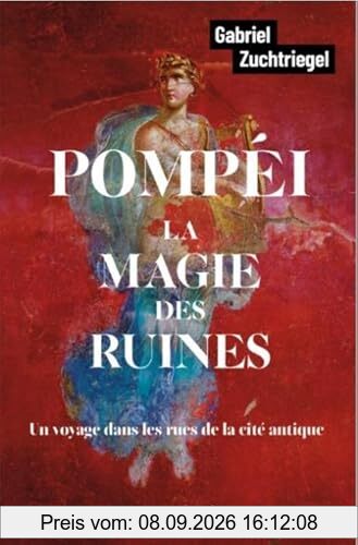 Pompéi, la magie des ruines : un voyage dans les rues de la cité antique