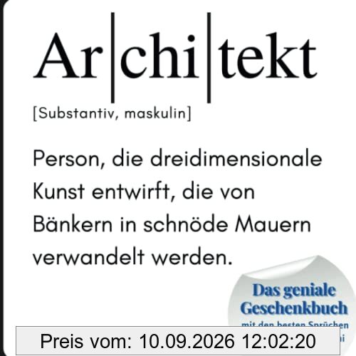 Architekt: Das geniale Geschenkbuch mit den besten Sprüchen von Einstein bis Gandhi. Ein perfektes Geschenk zum Geburtstag
