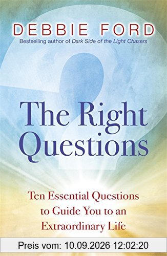 The Right Questions: Ten Essential Questions to Guide You to an Extraordinary Life