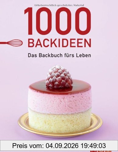 1000 Backideen. Das Backbuch fürs Leben