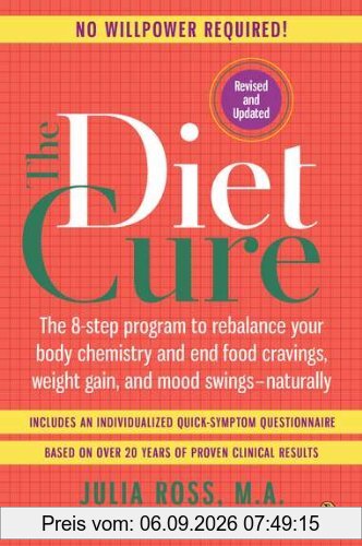 The Diet Cure: The 8-Step Program to Rebalance Your Body Chemistry and End Food Cravings, Weigh t Gain, and Mood Swings--Naturally