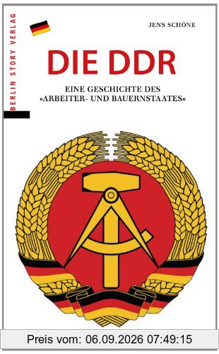 Die DDR: Eine Geschichte des "Arbeiter- und Bauernstaates"