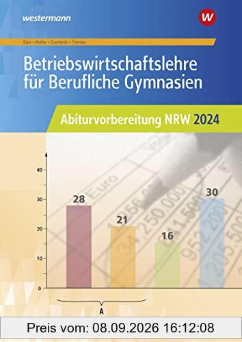 Betriebswirtschaftslehre für Berufliche Gymnasien: Abiturvorbereitung NRW 2025 Arbeitsheft (Abiturvorbereitung Berufliche Gymnasien in Nordrhein-Westfalen)