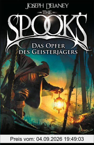 The Spook's 6: Spook. Band 6: Das Opfer des Geisterjägers. Eine temporeiche Abenteuergeschichte über den Kampf gegen Hexen und Dämonen. Fortsetzung ... Dark Fantasy ab 12. (Spook: Der Geisterjäger)