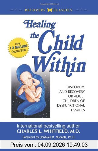Healing the Child Within: Discovery and Recovery for Adult Children of Dysfunctional Families