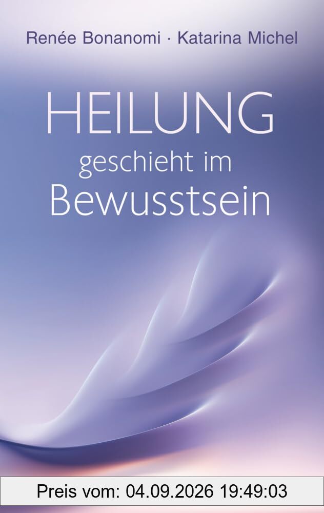 Heilung geschieht im Bewusstsein