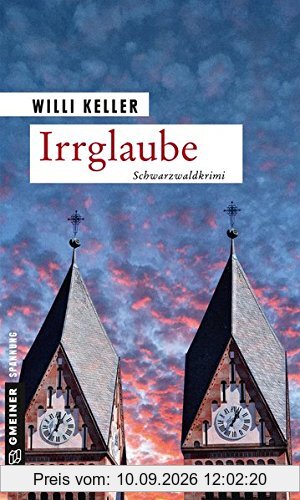 Irrglaube: Schwarzwaldkrimi (Kriminalromane im GMEINER-Verlag)