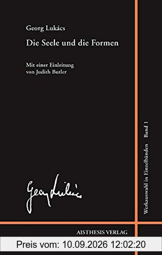Die Seele und die Formen: Essays (Georg Lukács Werkauswahl in Einzelbänden)