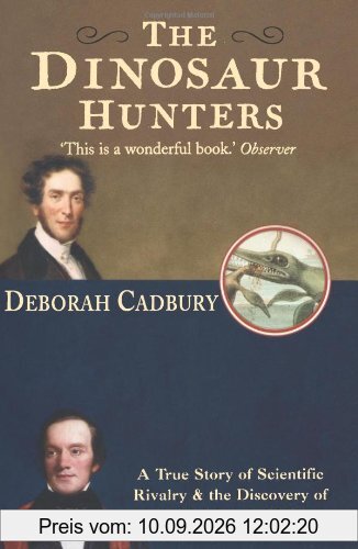 Dinosaur Hunters: A True Story of Scientific Rivalry and the Discovery of the Prehistoric World