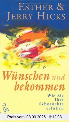 Wünschen und bekommen: Wie Sie Ihre Sehnsüchte erfüllen