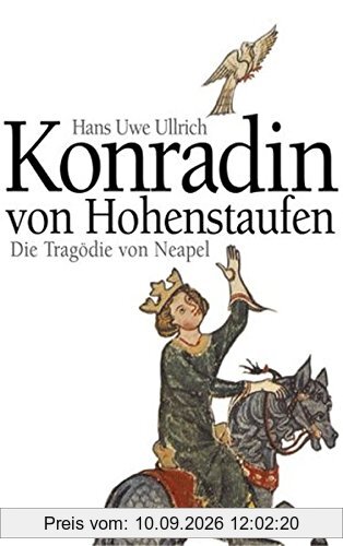 Konradin von Hohenstaufen. Die Tragödie von Neapel