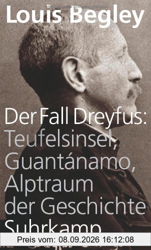 Der Fall Dreyfus: Teufelsinsel, Guantánamo, Alptraum der Geschichte