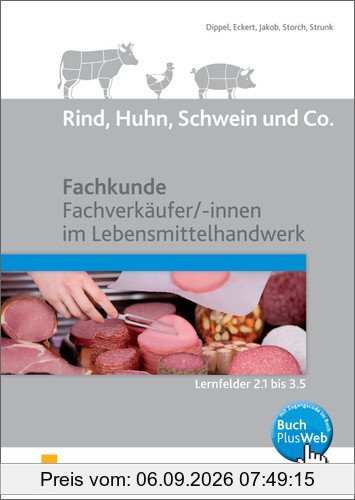 Rind, Huhn, Schwein und Co.: Fachkunde Fachverkäufer/ -innen im Lebensmittelhandwerk Lernfelder 2.1 - 3.5: Schülerband