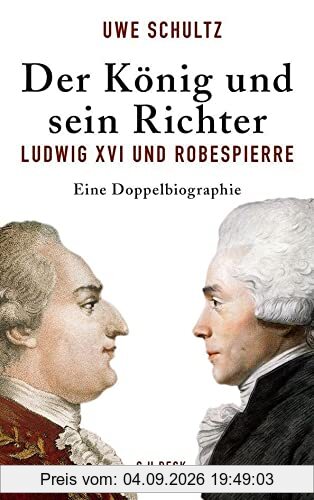 Der König und sein Richter: Ludwig XVI und Robespierre