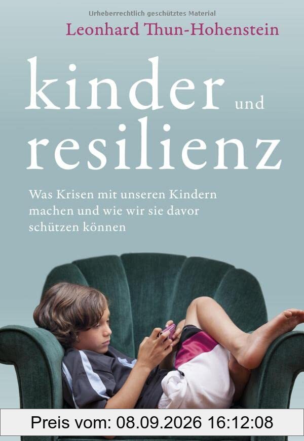 Kinder und Resilienz: Was Krisen mit unseren Kindern machen und wie wir sie davor schützen können