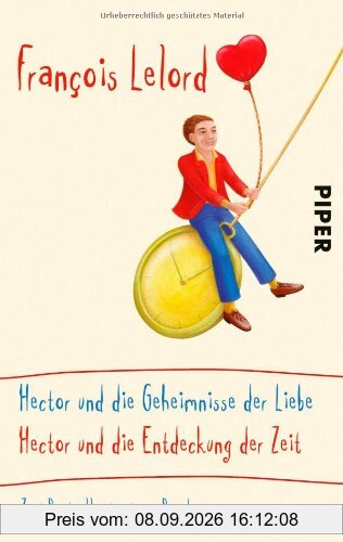 Hector und die Geheimnisse der Liebe / Hector und die Entdeckung der Zeit: Zwei Bestseller in einem Band (Hector Abenteuer)