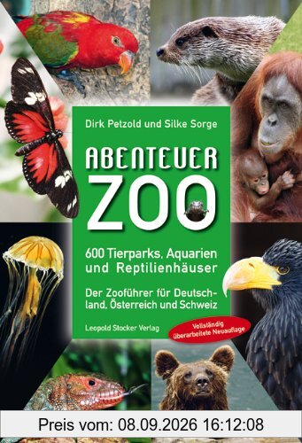 Abenteuer Zoo: 600 Tierparks, Aquarien und Reptilienhäuser; Der Zooführer für Deutschland, Österreich und Schweiz