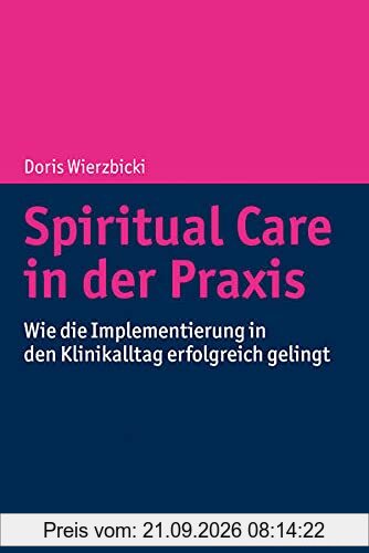 Spiritual Care in der Praxis: Wie die Implementierung in den Klinikalltag erfolgreich gelingt