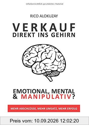 Verkauf Direkt Ins Gehirn: Emotional, Mental und Manipulativ