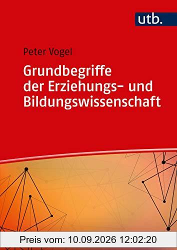 Grundbegriffe der Erziehungs- und Bildungswissenschaft (Einführung in die Erziehungs- und Bildungswissenschaft)