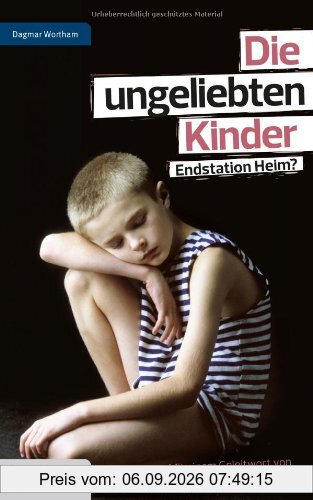 Die ungeliebten Kinder: Endstation Heim?