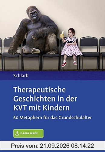 Therapeutische Geschichten in der KVT mit Kindern: 60 Metaphern für das Grundschulalter. Mit E-Book inside