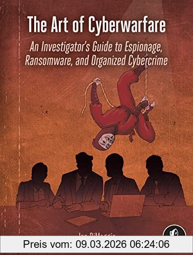 Jon Dimaggio The Art Of Cyberwarfare, An Investigator's Guide To Espionage, Ransomware, And Organized Cybercrime