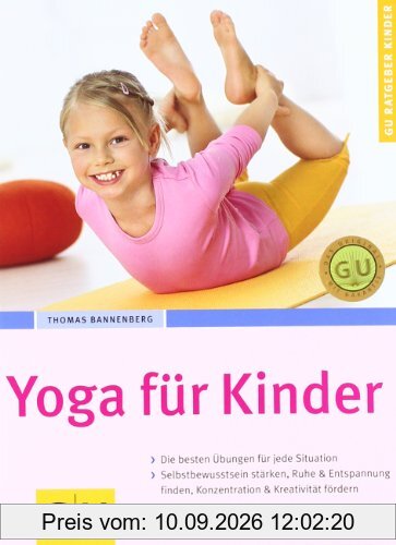 Yoga für Kinder: Empfohlen vom Berufsverband der Yogalehrenden in Deutschland (BDY). Die besten Übungen für jede Situation. Selbstbewusstsein stärken, ... & Kreativität fördern (GU Ratgeber Kinder)