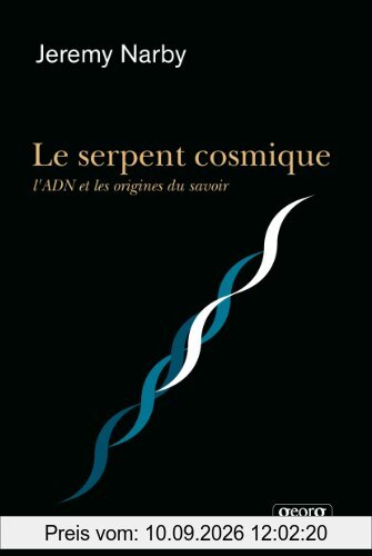 Le serpent cosmique : l'ADN et les origines du savoir