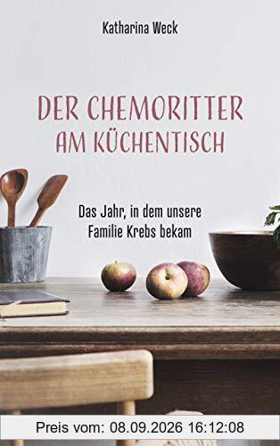 Der Chemoritter am Küchentisch: Das Jahr, in dem unsere Familie Krebs bekam