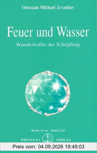 Feuer und Wasser: Wunderkräfte der Schöpfung