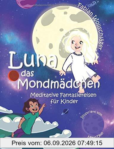 Luna das Mondmädchen: Meditative Fantasiereisen für Kinder