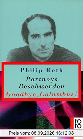 Portnoys Beschwerden / Goodbye, Columbus. Roman, Kurzroman und fünf Stories.