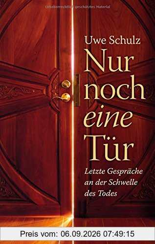 Nur noch eine Tür: Letzte Gespräche an der Schwelle des Todes