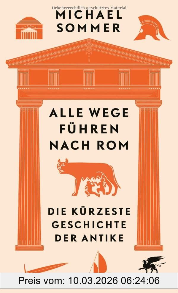Michael Sommer Alle Wege Führen Nach Rom, Die Kürzeste Geschichte Der Antike