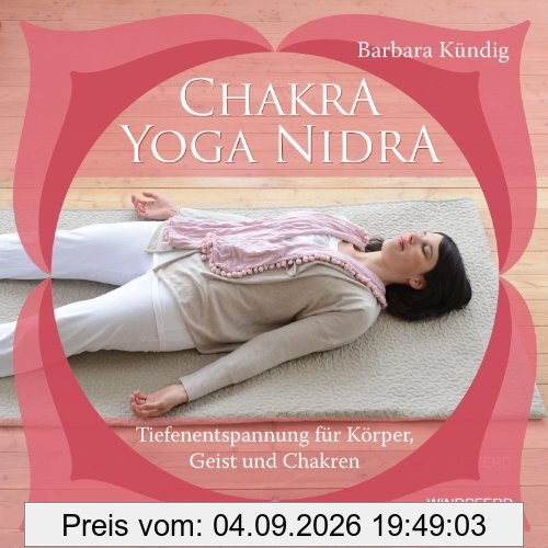 Chakra-Yoga-Nidra: Tiefenentspannung für Körper, Geist und Chakren - Plus: CD mit drei Tiefenentspannungen
