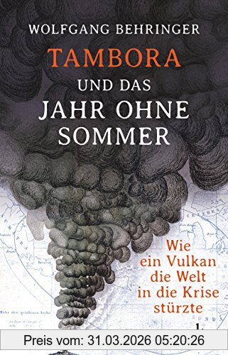 Wolfgang Behringer Tambora Und Das Jahr Ohne Sommer, Wie Ein Vulkan Die Welt In Die Krise Stürzte