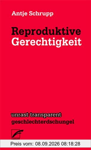 Reproduktive Freiheit: Eine feministische Ethik der Fortpflanzung (unrast transparent - geschlechterdschungel)