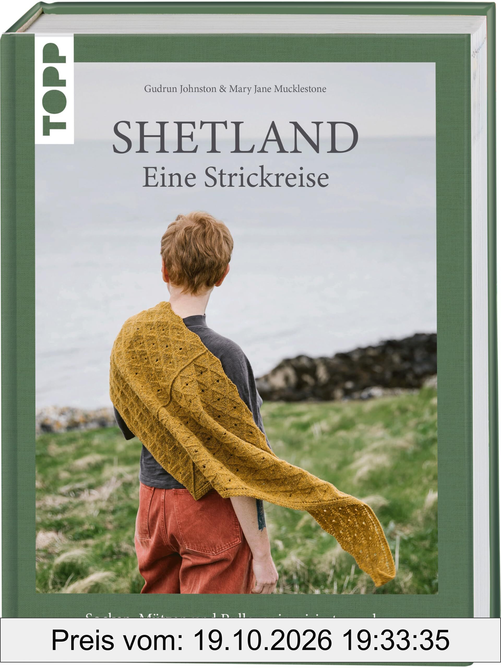 Shetland. Eine Strickreise: Socken, Mützen und Pullover inspiriert von der faszinierenden Natur der Shetlandinseln