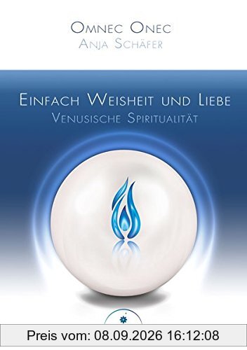 Einfach Weisheit und Liebe: Venusische Spiritualität