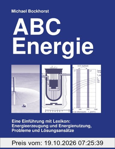 ABC Energie. Eine Einführung mit Lexikon. Energieerzeugung und Energienutzung, Probleme und Lösungsansätze