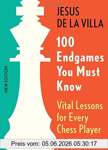 Jesus De La Villa 100 Endgames You Must Know, Vital Lessons For Every Chess Player