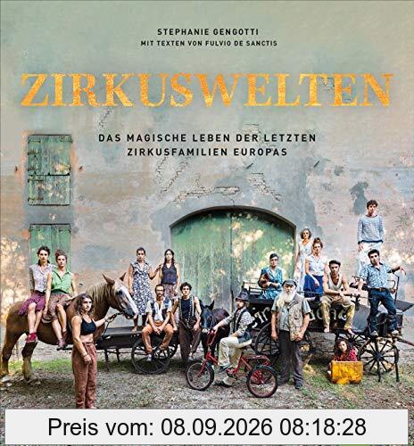 Zirkuswelten: Das magische Leben der letzten Zirkusfamilien Europas