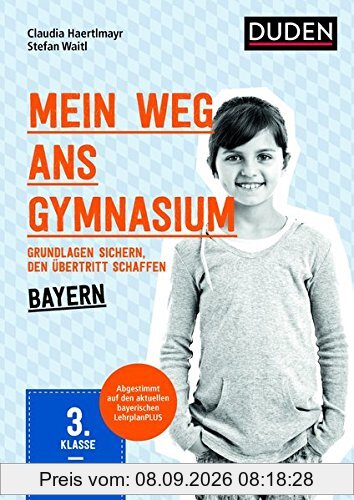 Mein Weg ans Gymnasium - Mathematik 3. Klasse - Bayern: Grundlagen sichern - den Übertritt schaffen