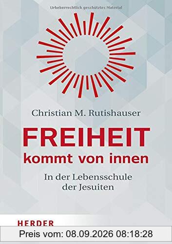 Freiheit kommt von innen: In der Lebensschule der Jesuiten