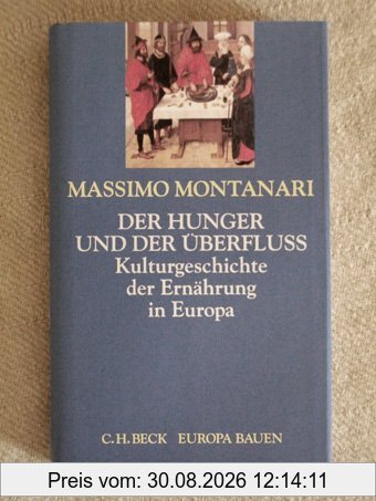 Der Hunger und der Überfluß. Kulturgeschichte der Ernährung in Europa