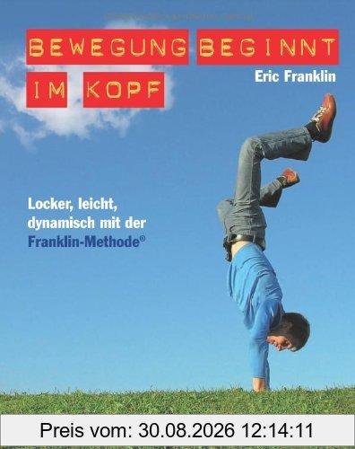 Bewegung beginnt im Kopf: Locker, leicht, dynamisch mit der Franklin-Methode